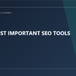 What are 7 Most important SEO Tools?