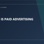 What is Paid Advertising?
