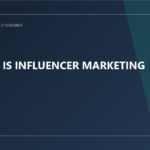 What is Influencer Marketing?