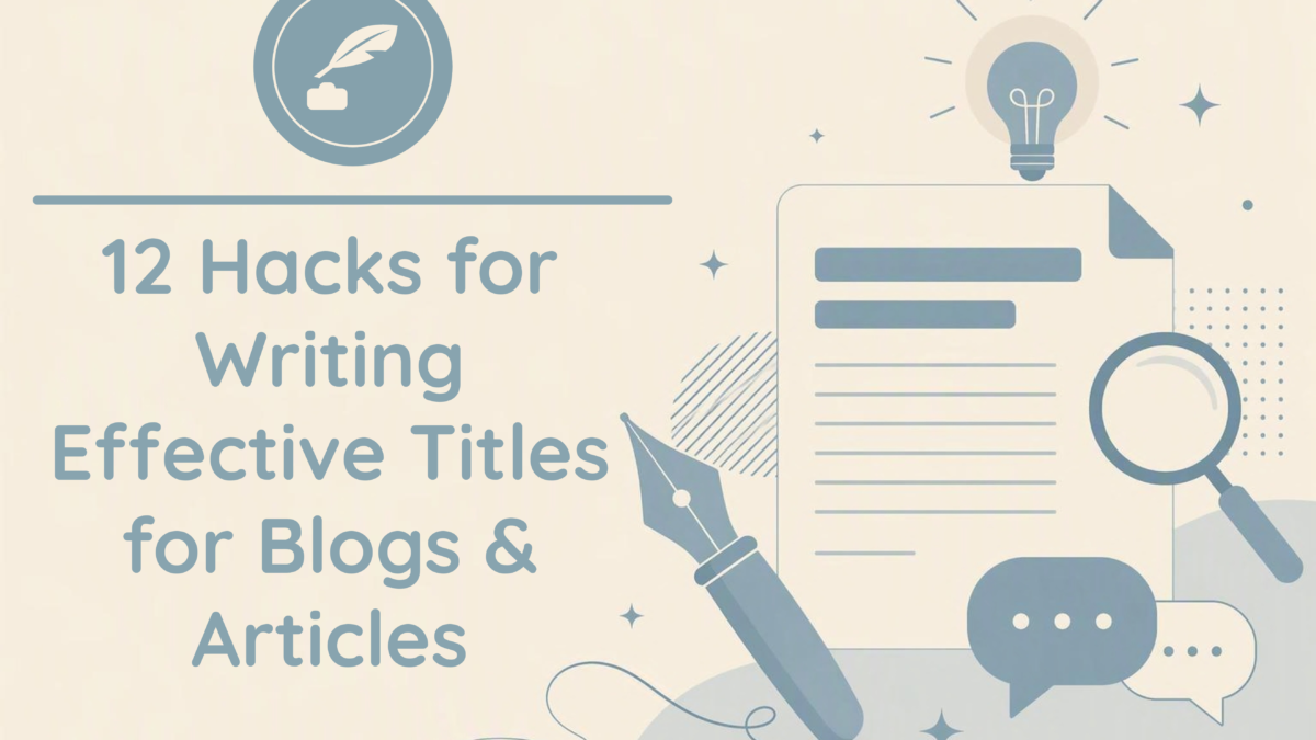 12 Hacks for Writing Effective Titles for Blogs and Articles