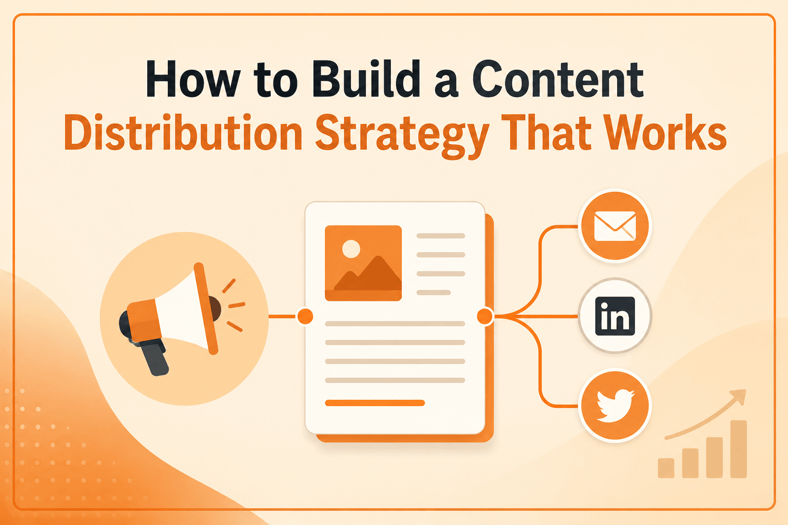 How to Build a Content Distribution Strategy That Works