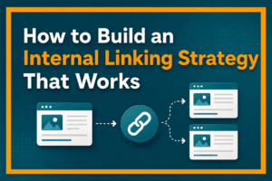 How to Build an Internal Linking Strategy That Works
