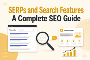 SERPs and Search Features: A Complete SEO Guide