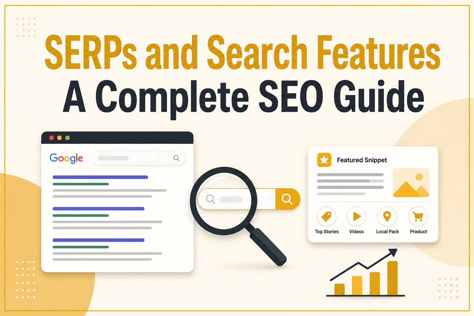 SERPs and Search Features: A Complete SEO Guide