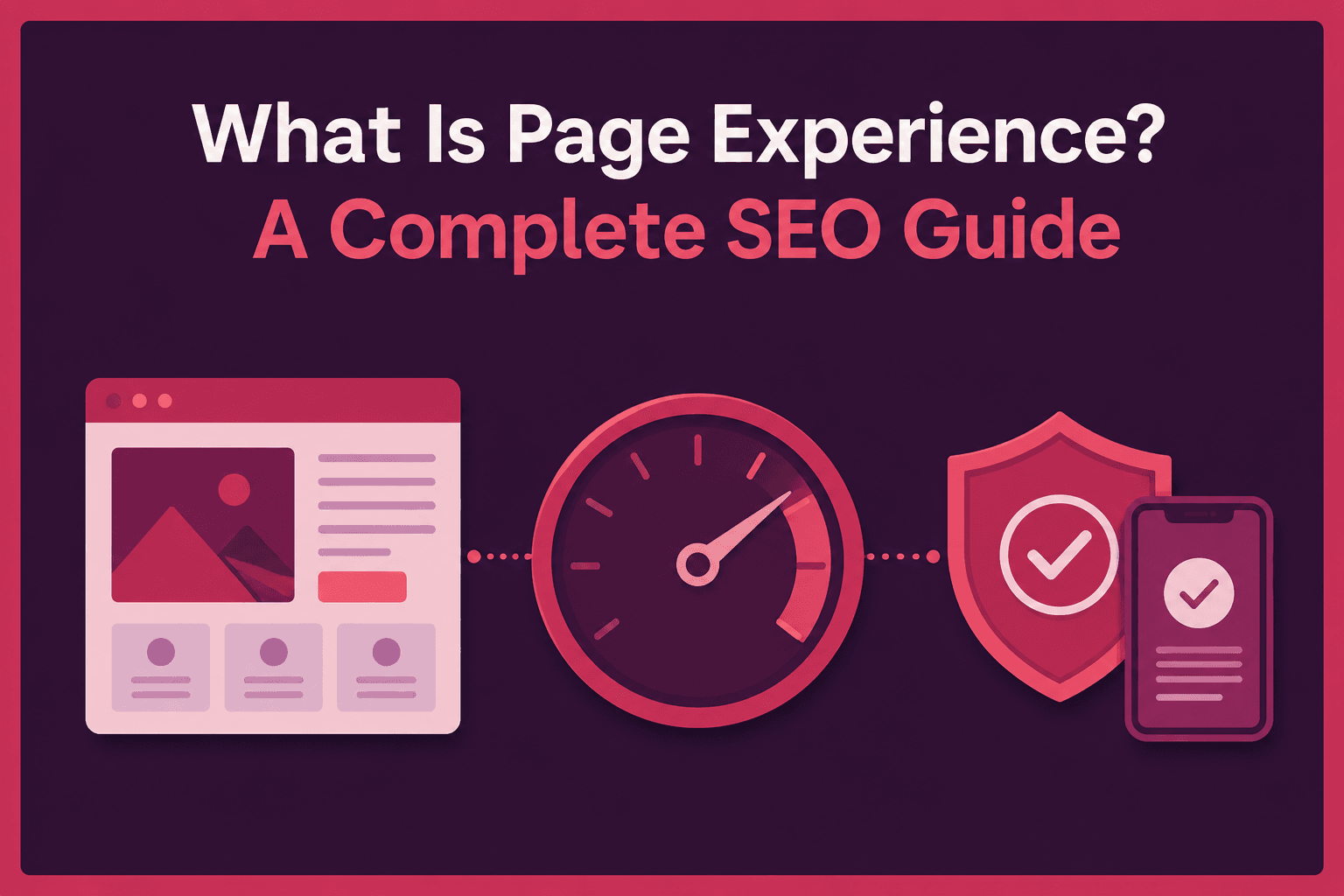 What Is Page Experience? A Complete SEO Guide